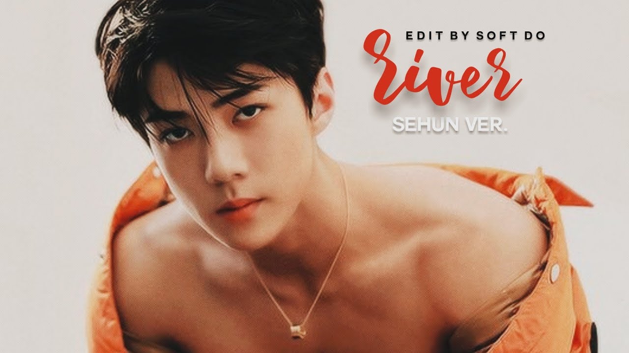 [FMV] RIVER - SEHUN (EXO)