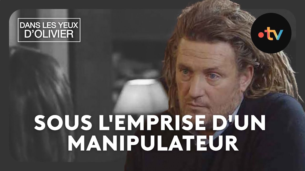 Dans les yeux d'Olivier - Sous l'emprise d'un manipulateur Saison 3