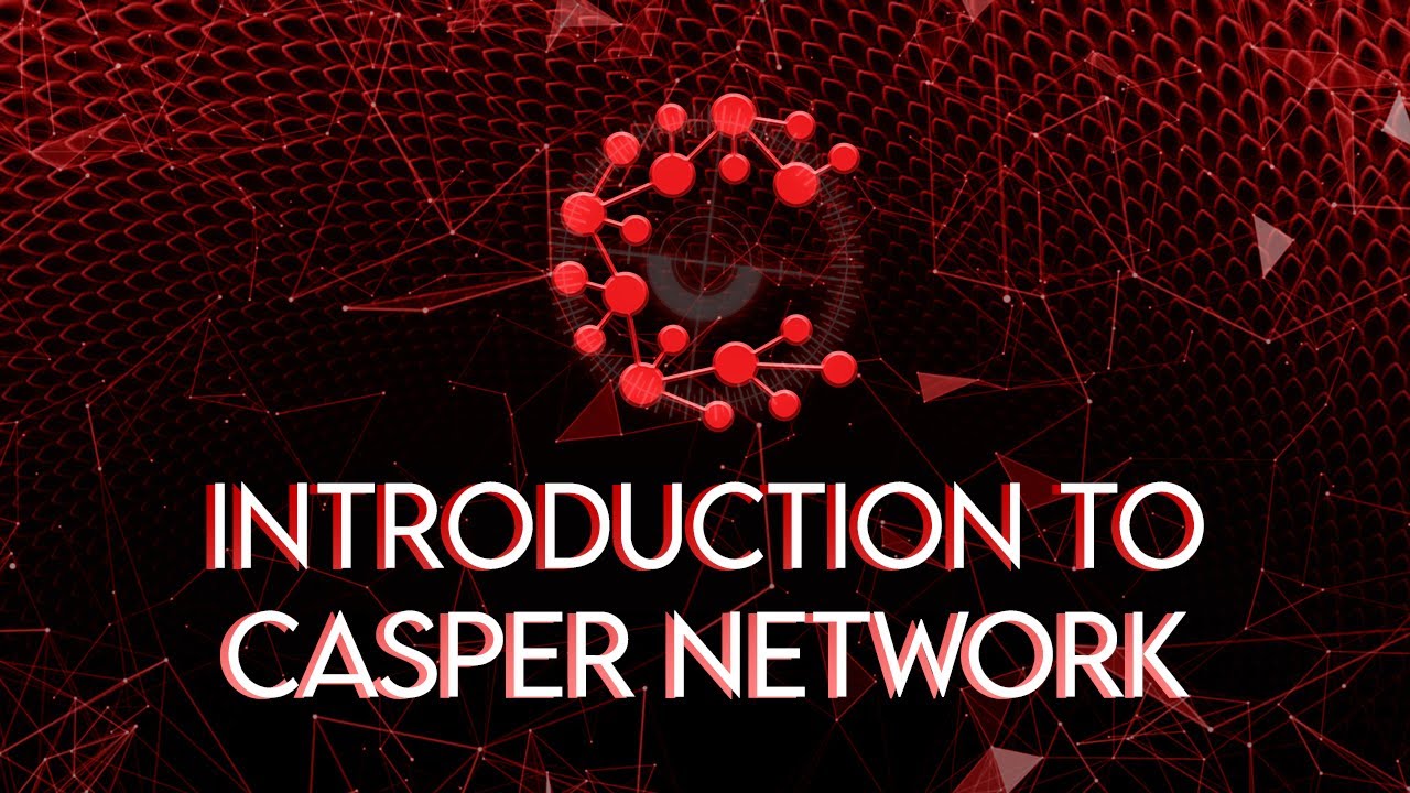 Introduction to Casper Network (CSPR): Flexible & Secure Enterprise Grade Blockchain