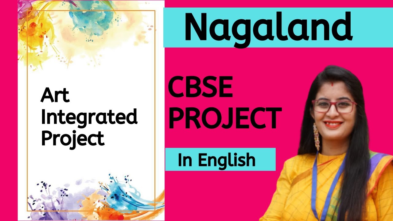 Art Integrated Project | Nagaland | CBSE Project