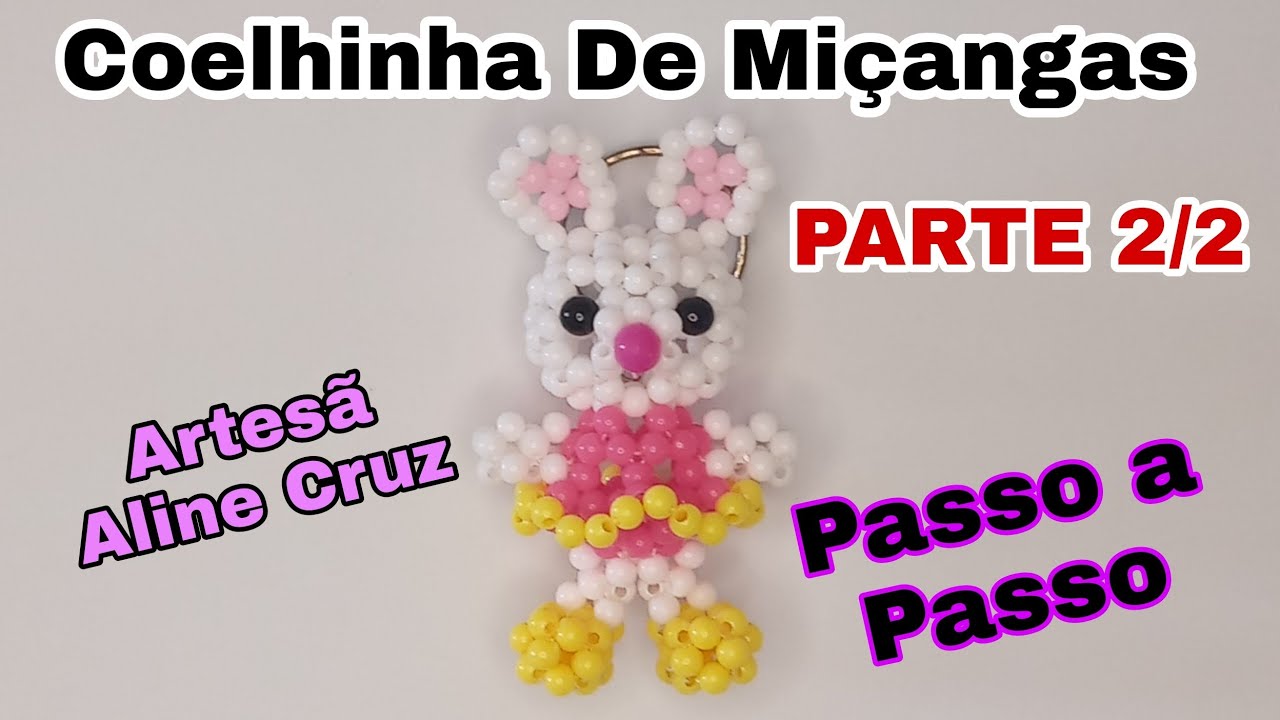 Coelhinha de Miçangas- Passo a Passo- PARTE 2/2 (how to do with beads)