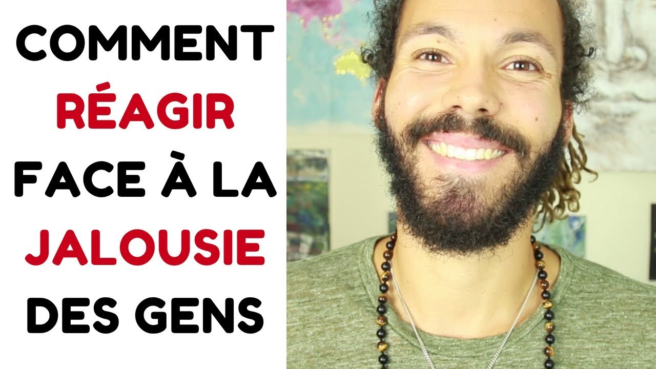 Comment réagir face aux gens jaloux