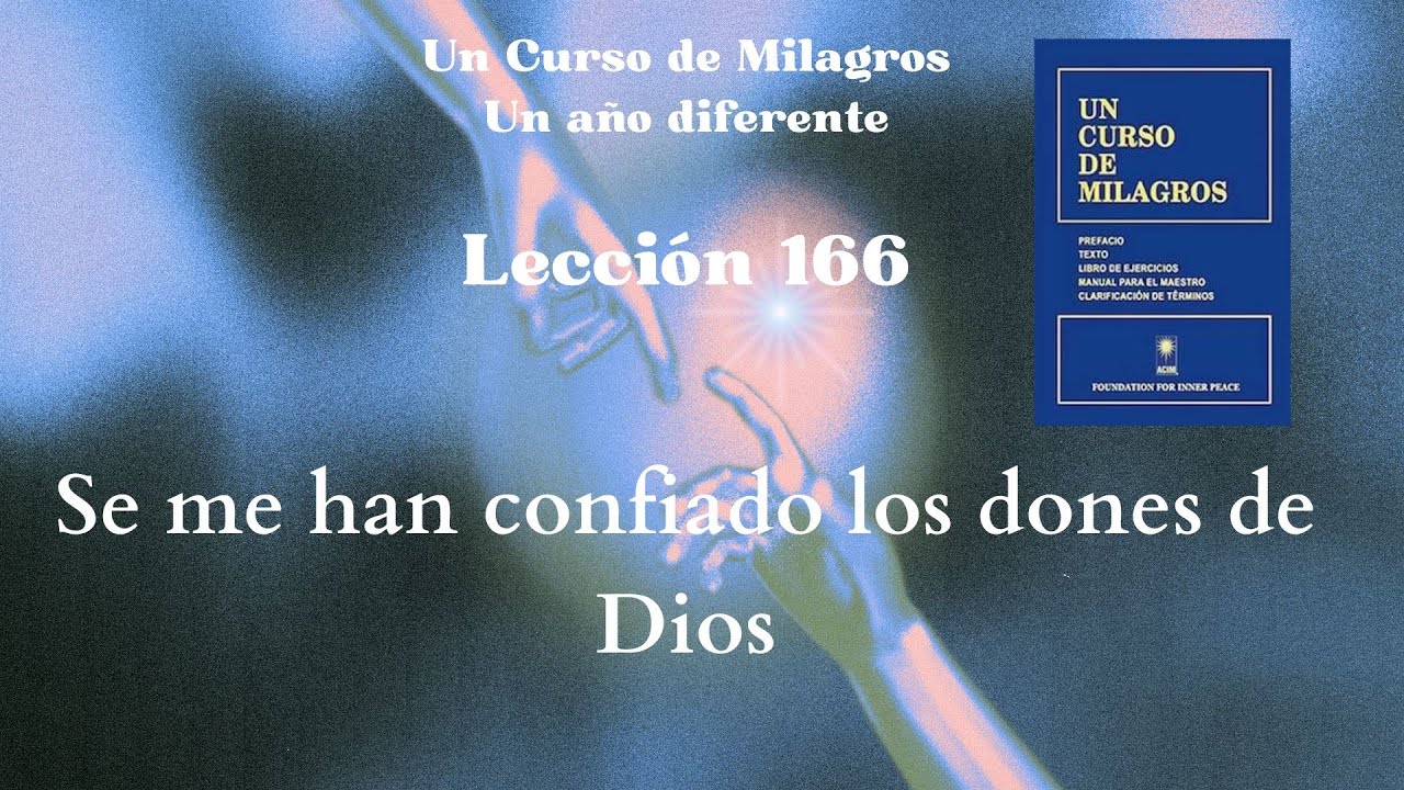 UCDM Lección 166. Se me han  confiado los dones de Dios