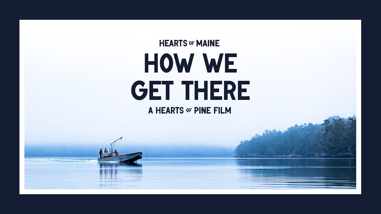 Hearts of Maine: How We Get There