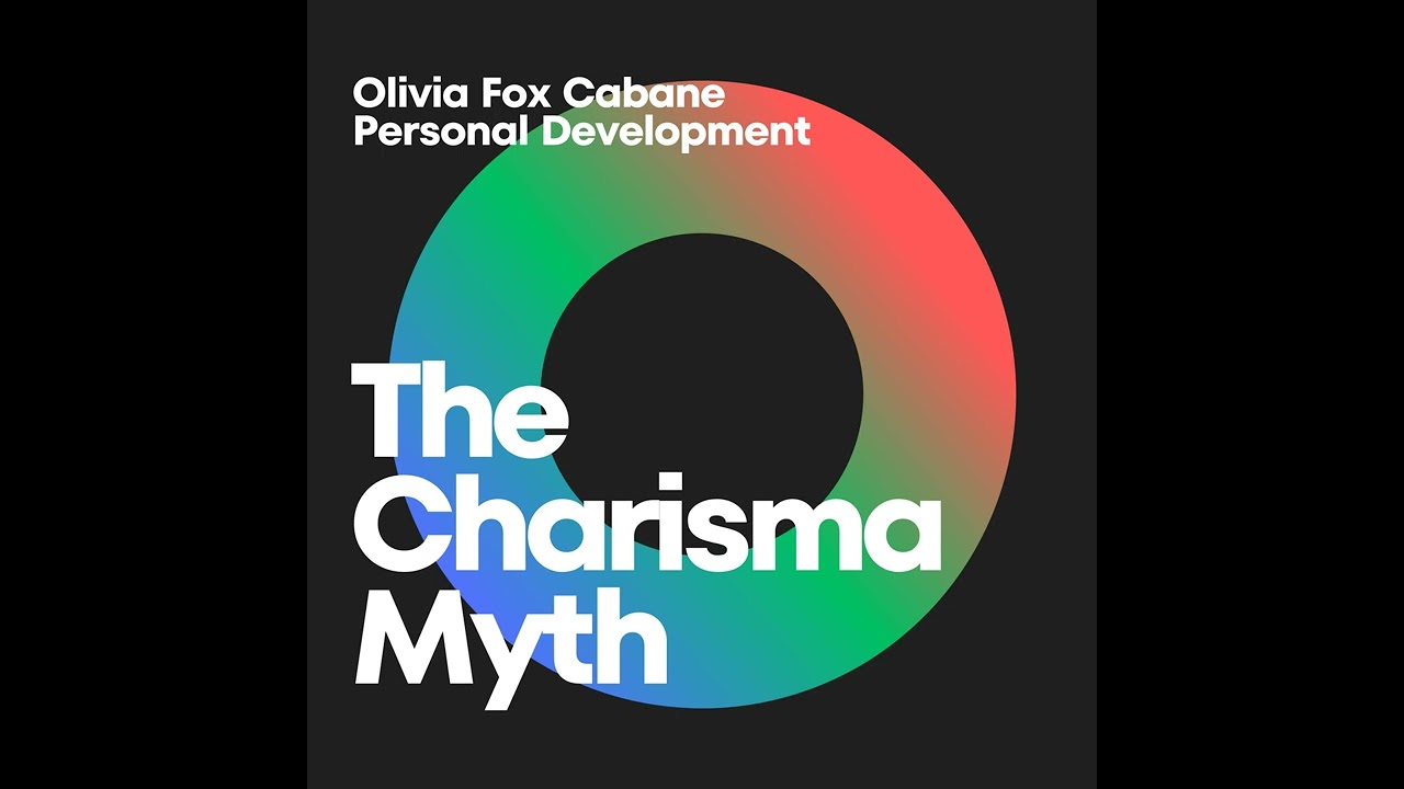 Unveiling the Charisma Myth: Mastering the Art of Presence, Power, and Warmth