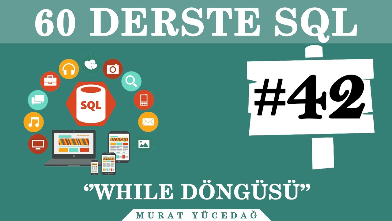 SQL Ders 42 While Döngüsü