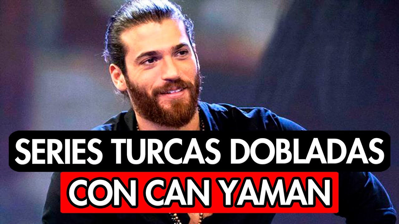 7 SERIES DOBLADAS AL ESPA&Ntilde;OL CON EL ACTOR TURCO CAN YAMAN