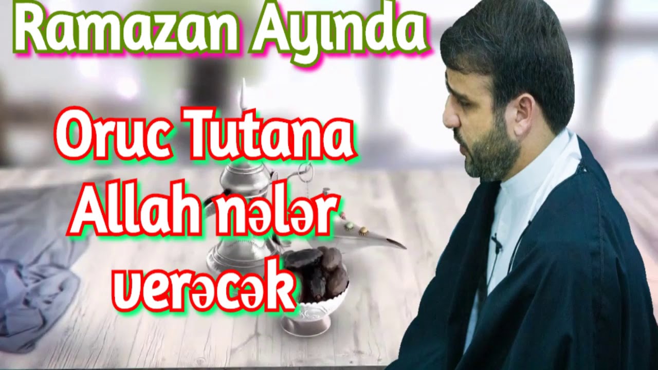 Bu ayda oruc tutanın mükafatı nədir Hacı Ramil