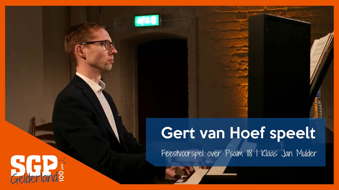 Gert van Hoef speelt feestvoorspel over psalm 118 I Klaas Jan Mulder