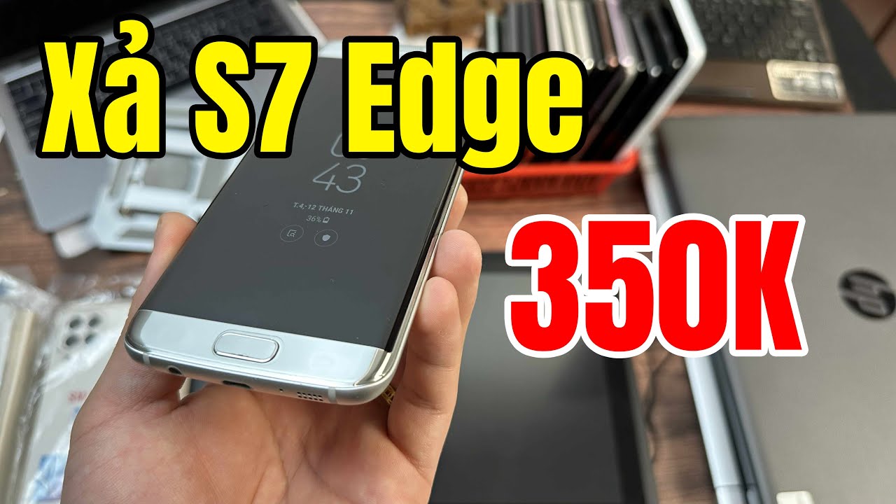Thanh L&yacute; Si&ecirc;u Phẩm S7 Edge 350K | Nhiều Si&ecirc;u Phẩm Note 20 Ultra 5G - Note 9 - Note 8 Gi&aacute; Rẻ !