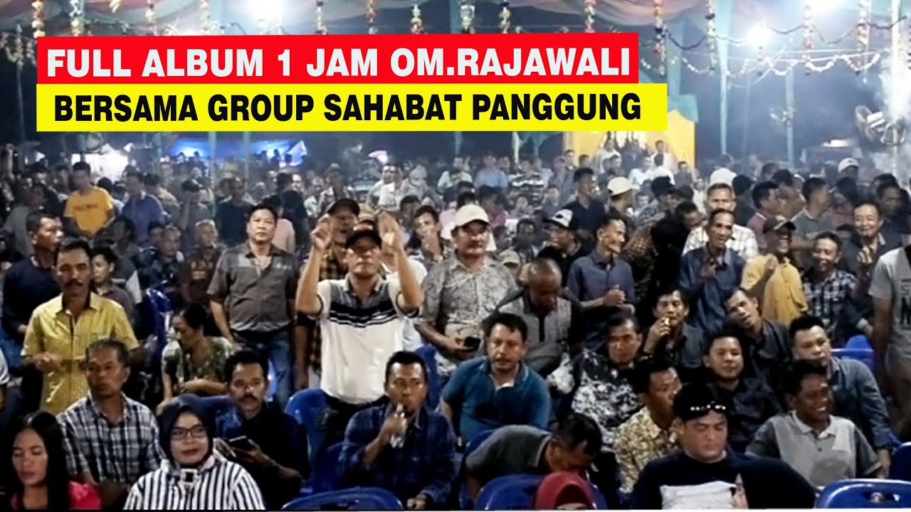 FULL ALBUM SAHABAT PANGGUNG BERSAMA OM.RAJAWALI DI DESA MUARA RENGAS.MUSI RAWAS.