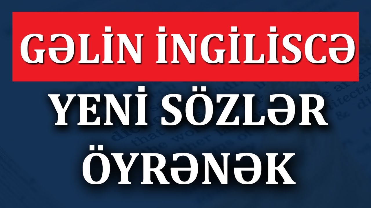 Gəlin İngiliscə Yeni Sözlər Öyrənək