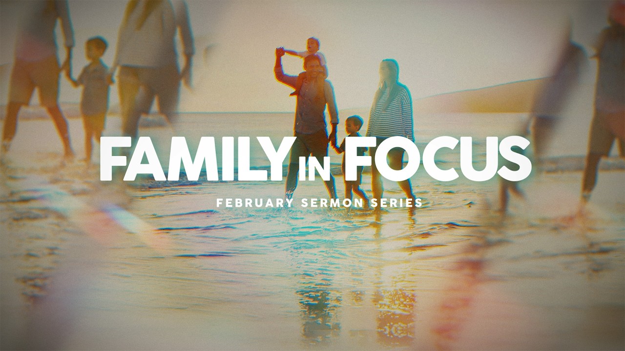 Family In Focus - Pt. 3 Build a Better Marriage Every Day