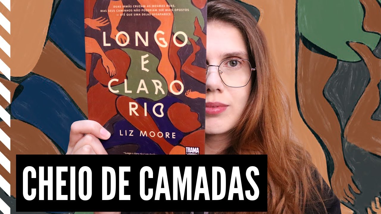 LONGO E CLARO RIO (Liz Moore): um SUSPENSE POLICIAL COMOVENTE