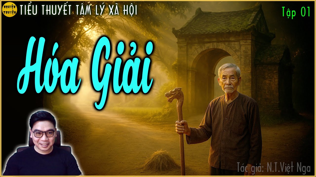 Tiểu thuyết tâm lý xã hội HÓA GIẢI - Tập 01 | Những mẫu thuẫn âm ỉ qua từng thế hệ và hệ lụy...