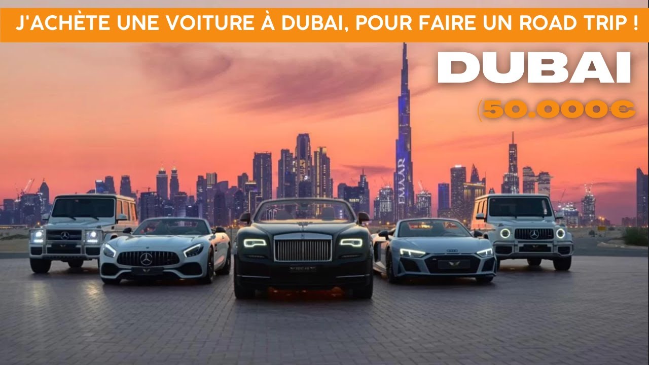 🇦🇪 DUBAI - COMMENT ACHETER UNE VOITURE? ÉVITER L'ARNAQUE?
