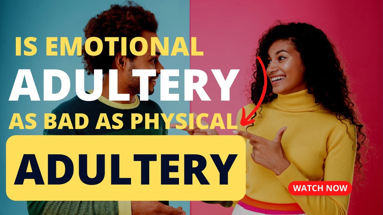 Is Emotional Adultery as Bad as Physical Adultery?