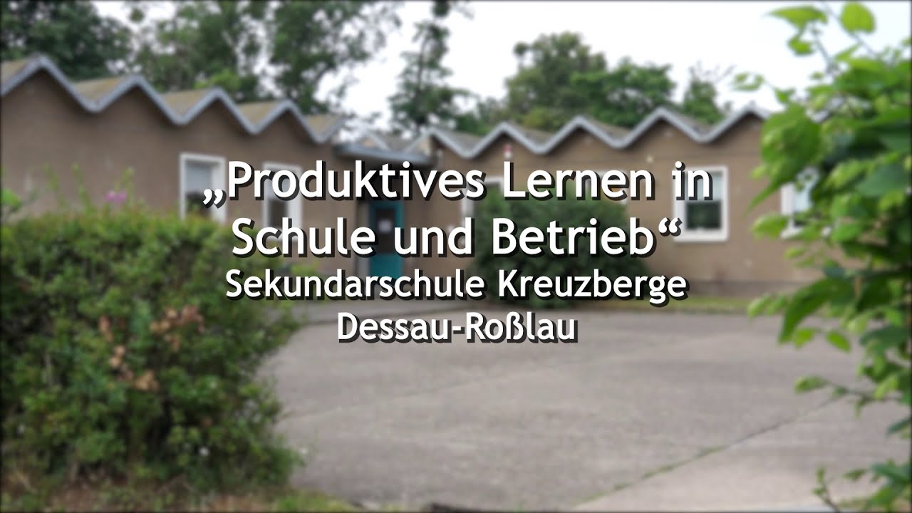 Produktives Lernen in Schule und Betrieb - Sekundarschule Kreuzberge Dessau-Roßlau