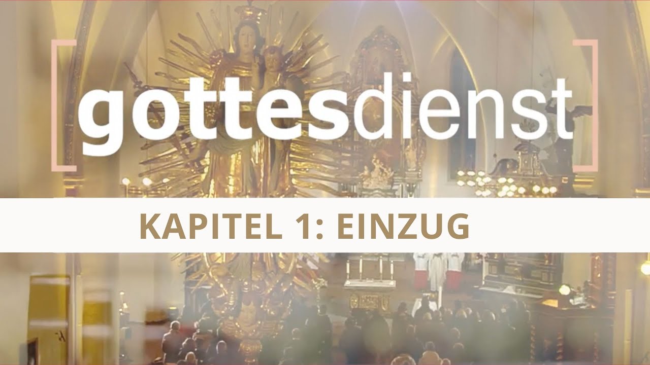 Gottesdienst - Wie wir feiern, Kapitel 1: Einzug