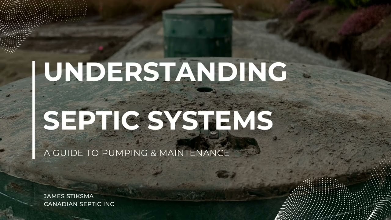 🚛 Septic Systems | A Guide to Pumping & Maintenance with James Stiksma - Canadian Septic