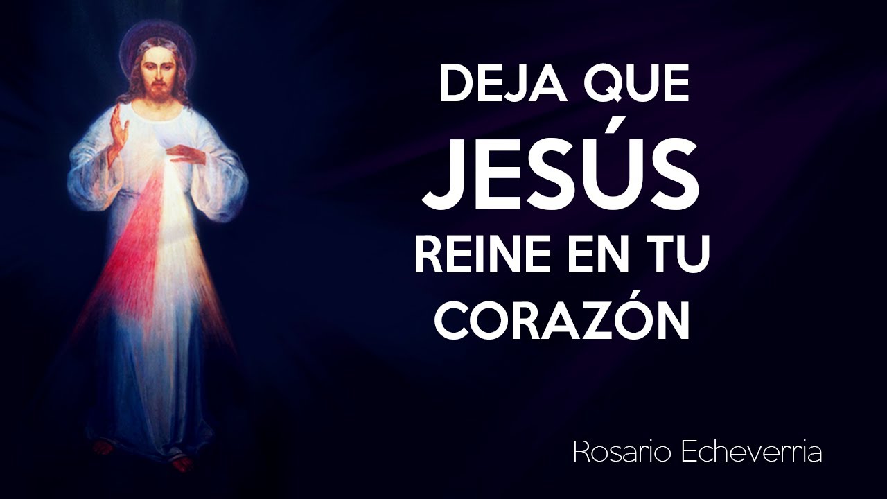 Deja que Jesús reine en tu corazón - Divina Misericordia
