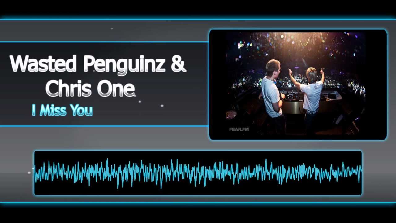 Wasted Penguinz & Chris One - I Miss You (HQ)
