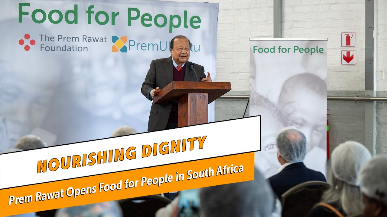 Nourishing Dignity: Prem Rawat Opens Food for People in South Africa