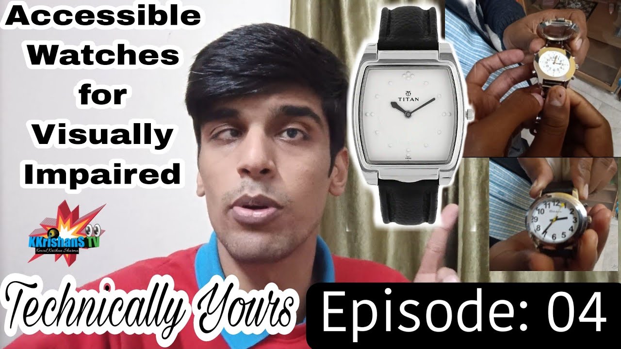 Introducing Accessible Watches for Visually Impaired | Technically Yours | Episode: 04