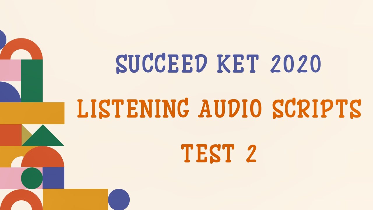 SUCCEED KET | TEST 2 | ANSWER KEY & AUDIOSCRIPTS
