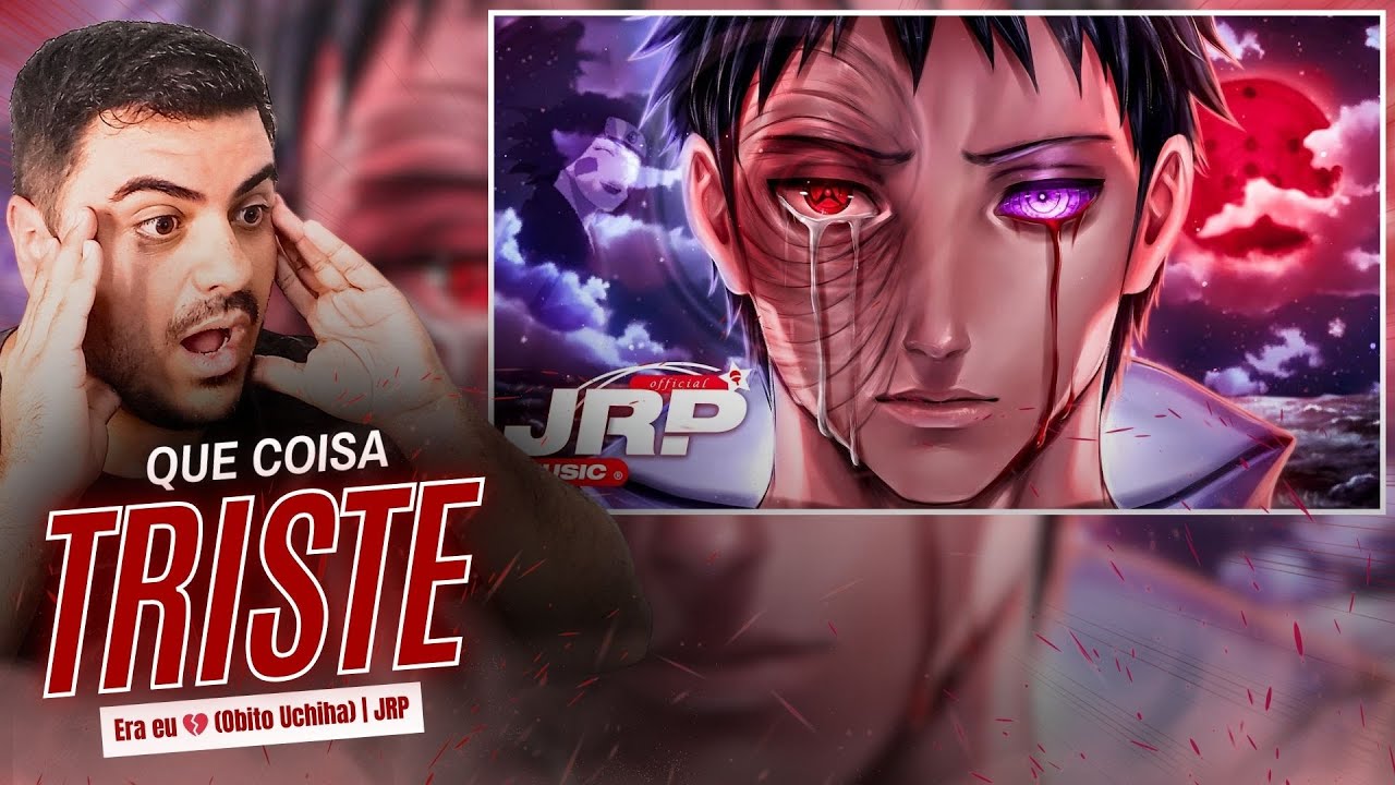 (REACT) Era eu 💔 (Obito Uchiha) | JRP - JUNTOU UMA HISTÓRIA TRISTE COM O JRP, AI NÃO DÁ