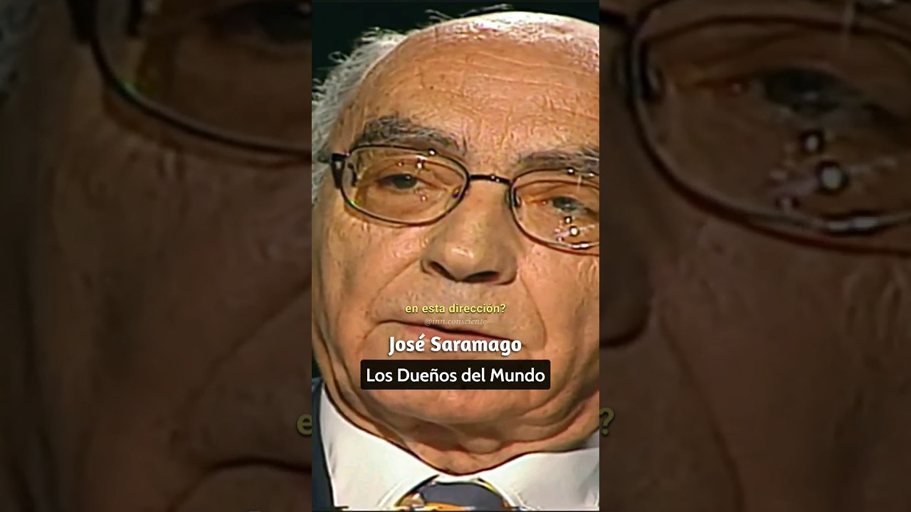 Los DUE&Ntilde;OS del Mundo 🧠 Jos&eacute; Saramago