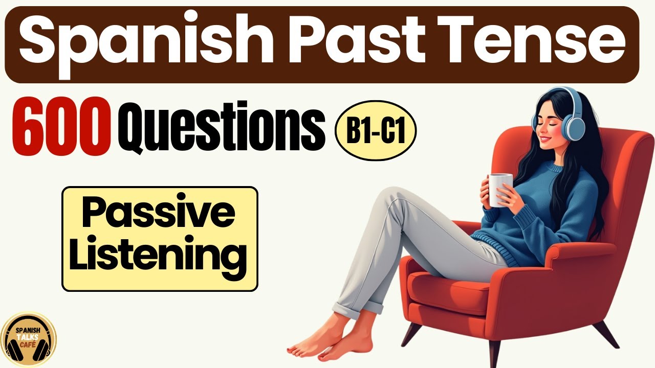 The Ultimate Spanish Past Tense Marathon &ndash; 600 Real Questions (B1 B2 C1)