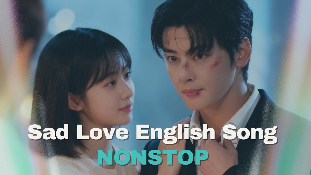 Sad Love English Song | Easy Listening With Lyrics | Nonstop 