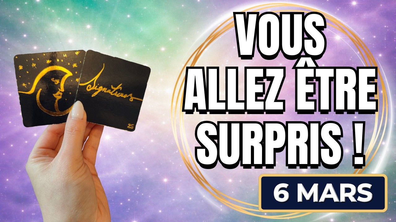 VENDREDI 6 MARS 2026 💎 VOUS N’Y CROYEZ PAS… ET POURTANT ÇA ARRIVE