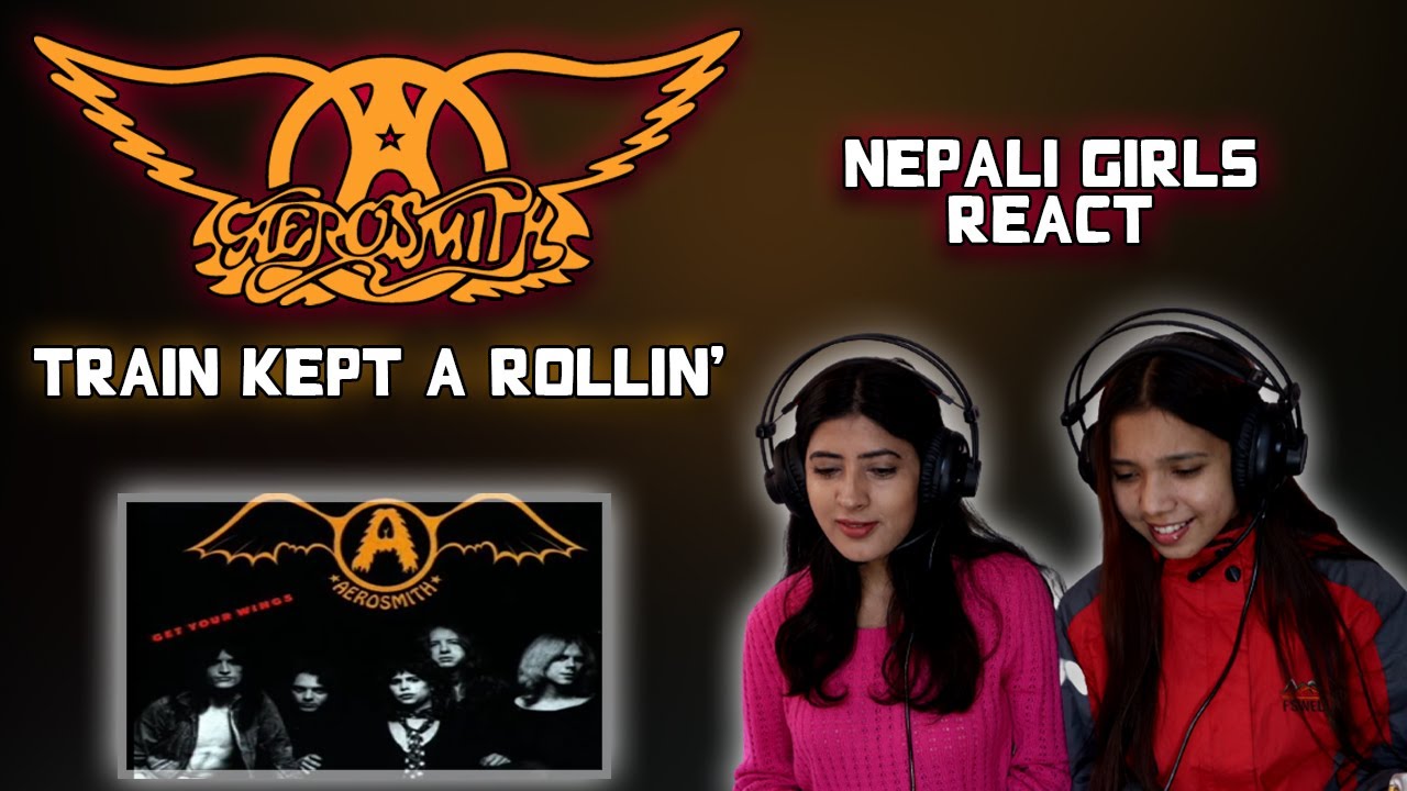LISTENING TO AEROSMITH FOR THE FIRST TIME | TRAIN KEPT A ROLLIN' REACTION | NEPALI GIRLS REACT