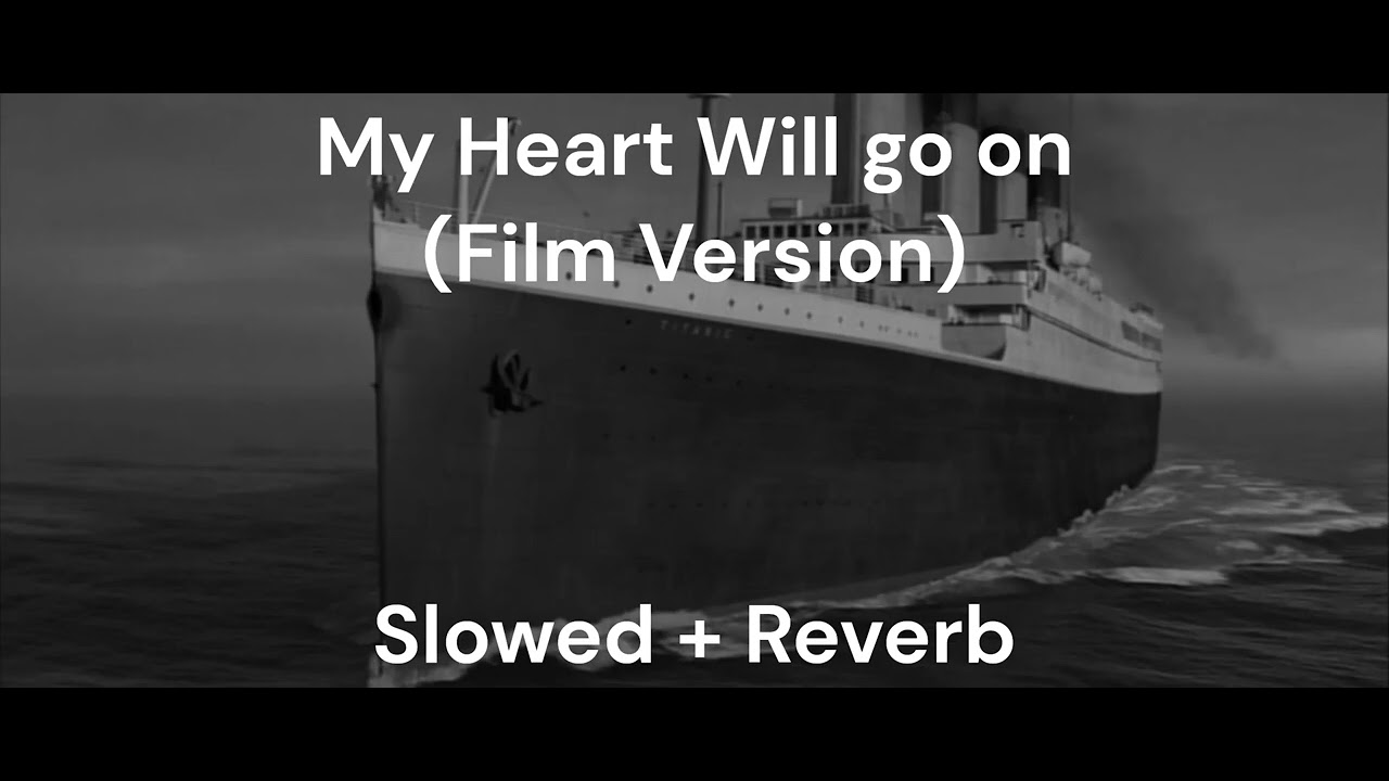 My Heart Will go on (Film Version) (Slowed + Reverb)