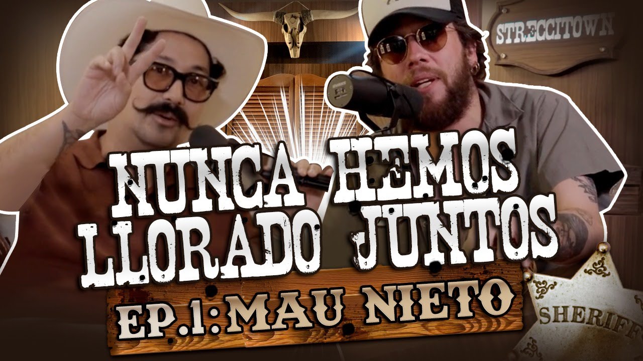 MAU NIETO: EP. 1 | NUNCA HEMOS LLORADO JUNTOS