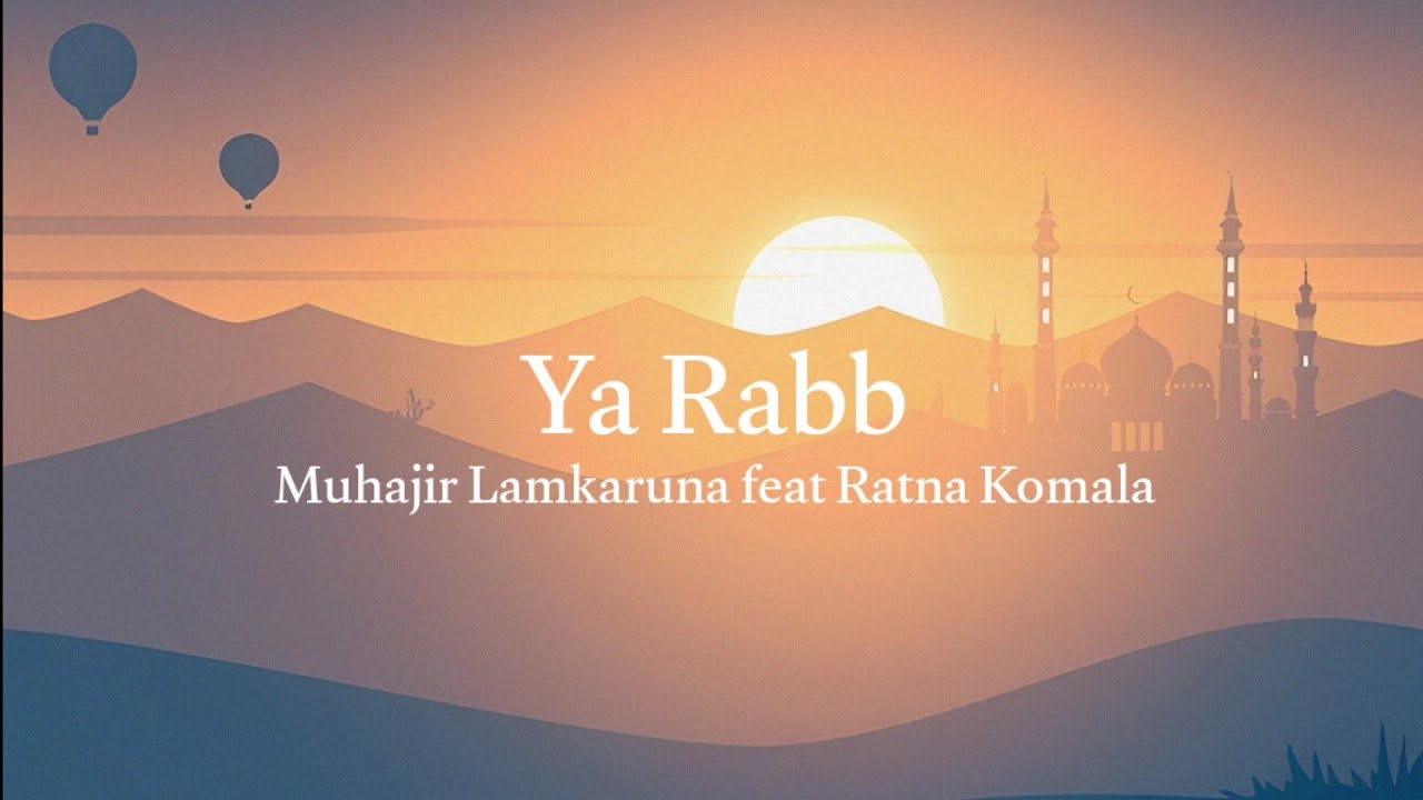 Ya Rabb (Lirik video) || Muhajir Lamkaruna feat Ratna Komala #muhajirlamkaruna #laguarab