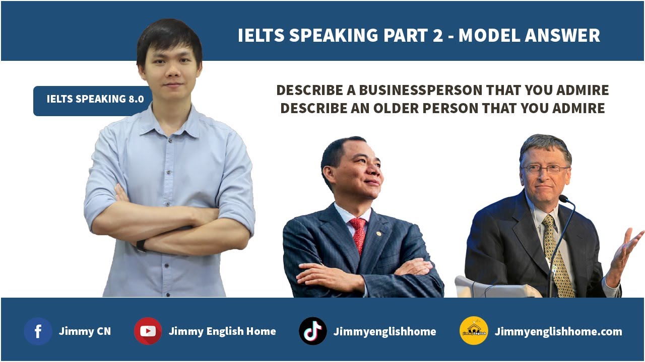 IELTS SPEAKING PART 2 - DESCRIBE A BUSINESSPERSON THAT YOU ADMIRE +  AN OLDER PERSON THAT YOU ADMIRE
