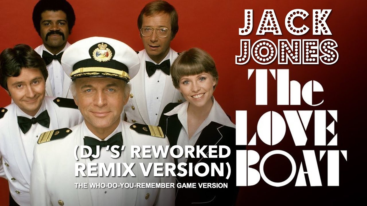 Jack Jones - The Love Boat (DJ 'S' Remix) (The Who Do You Remember Game Version)