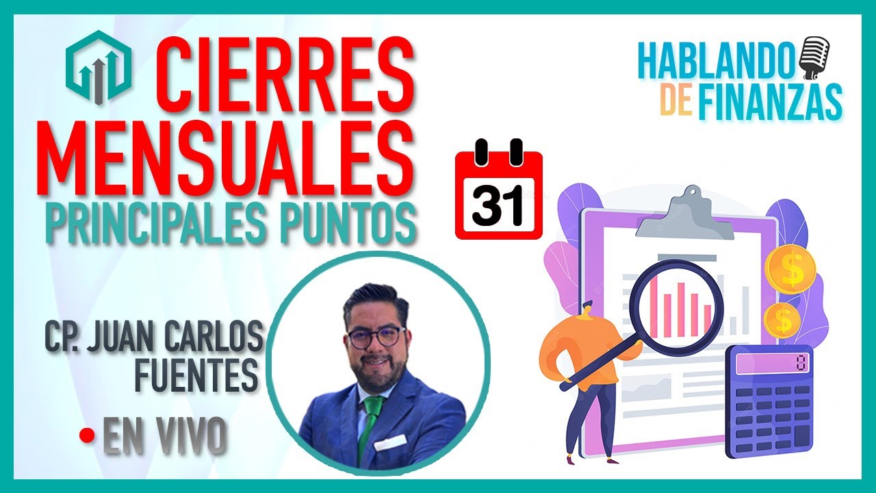 CIERRES MENSUALES, LO QUE DEBES DE SABER | Juan Carlos Fuentes