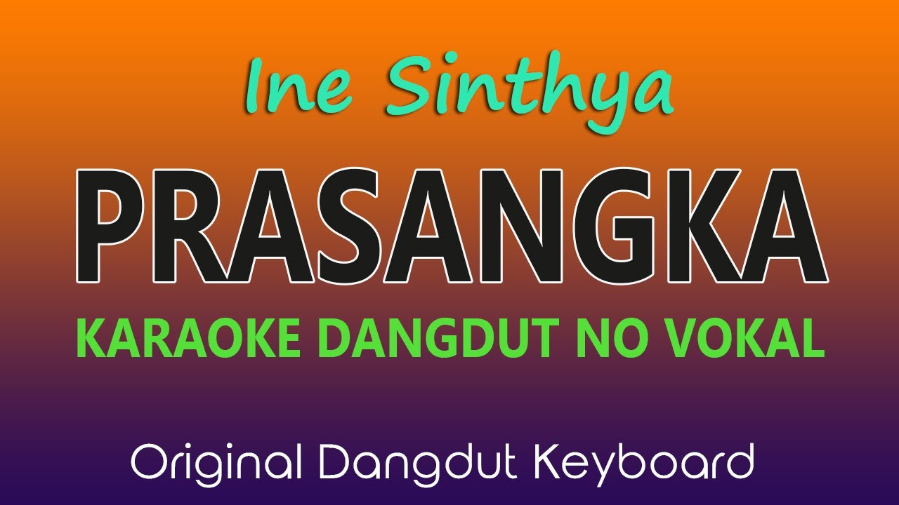 PRASANGKA INE SINTHYA,  KARAOKE NO VOKAL