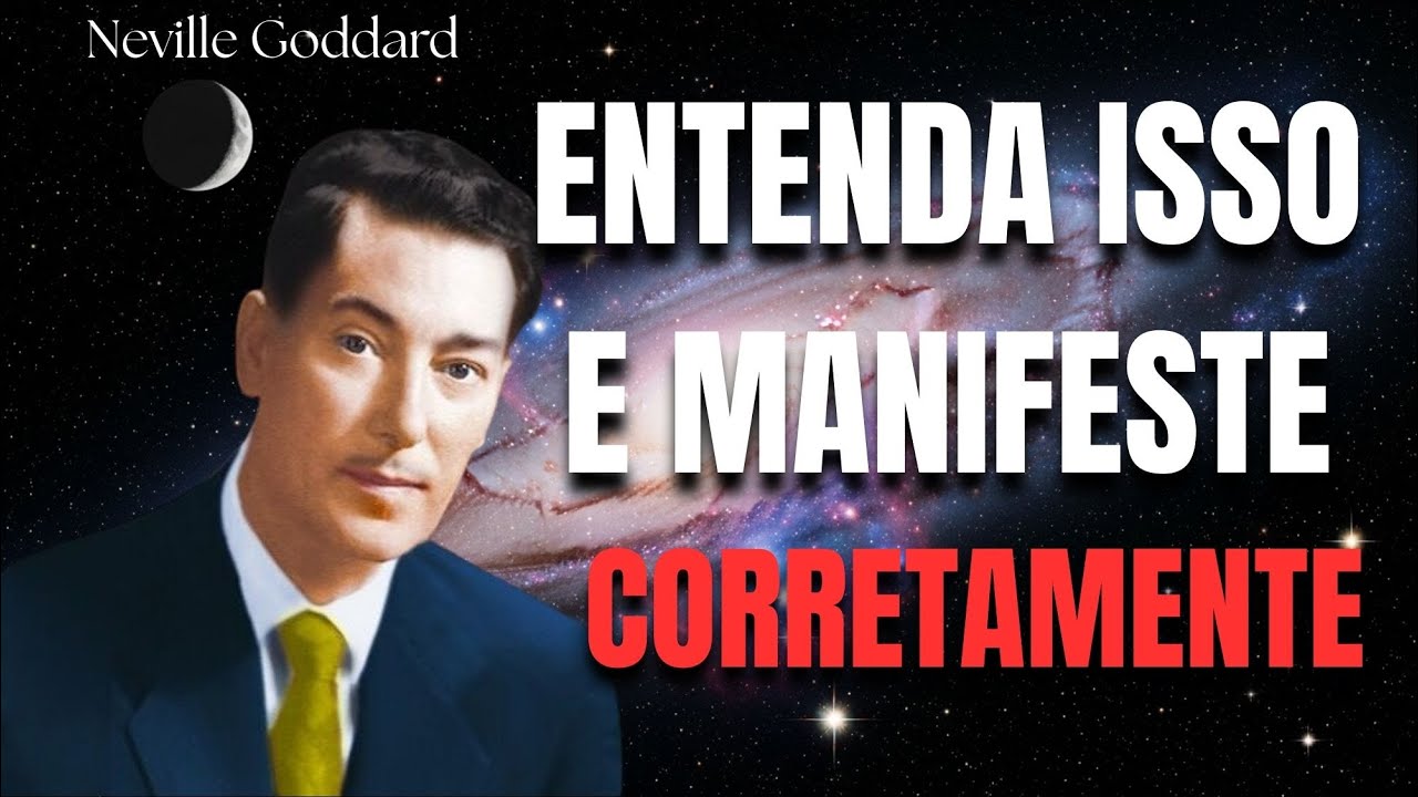 Se Você Entender Isso, Tudo Começa a Mudar — Neville Goddard