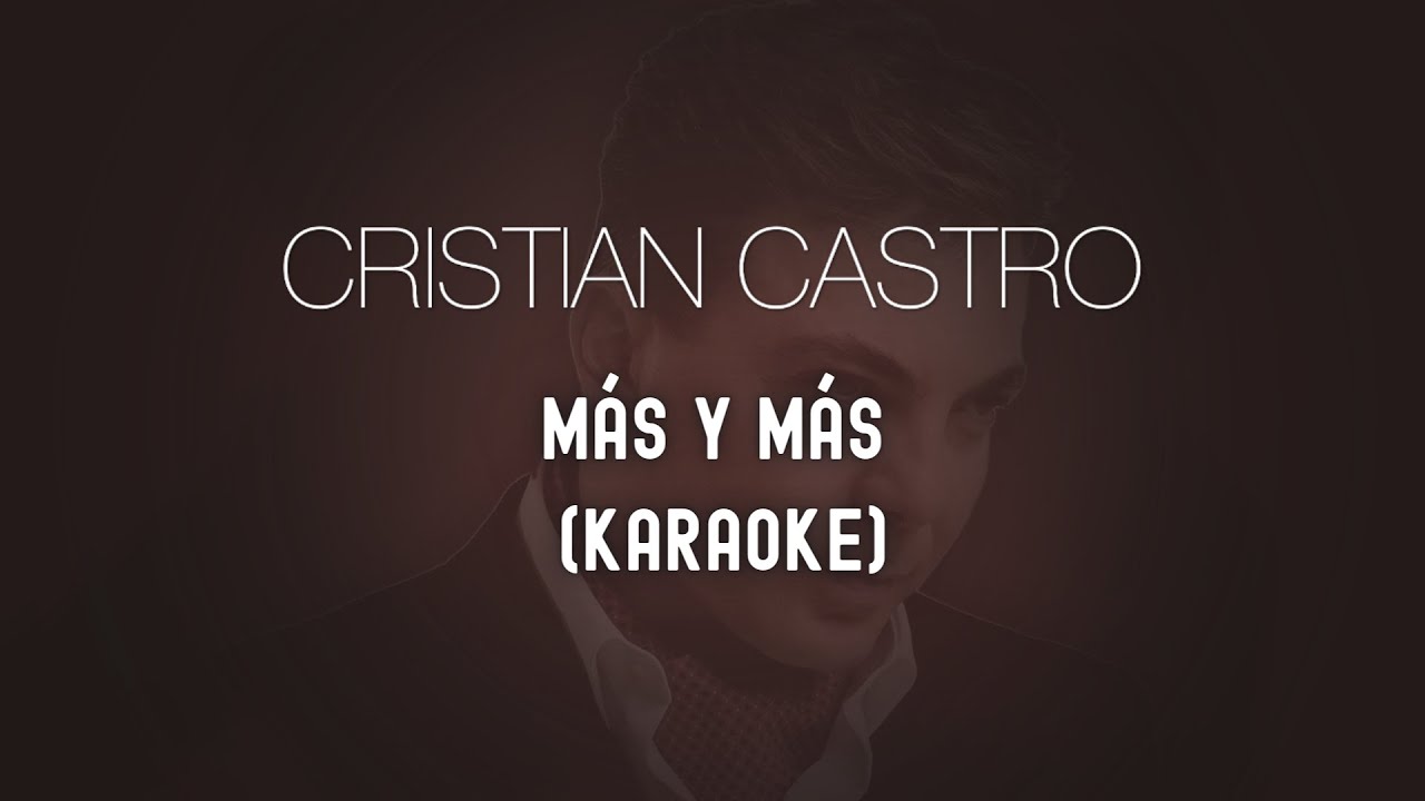 CRISTIAN CASTRO - MÁS Y MÁS (PISTA KARAOKE)