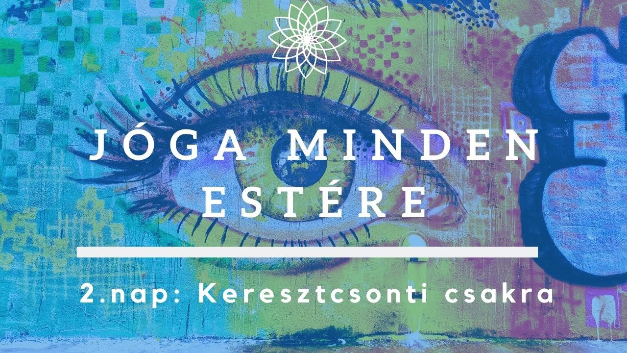 Jóga minden estére / 2.nap: Keresztcsonti csakra