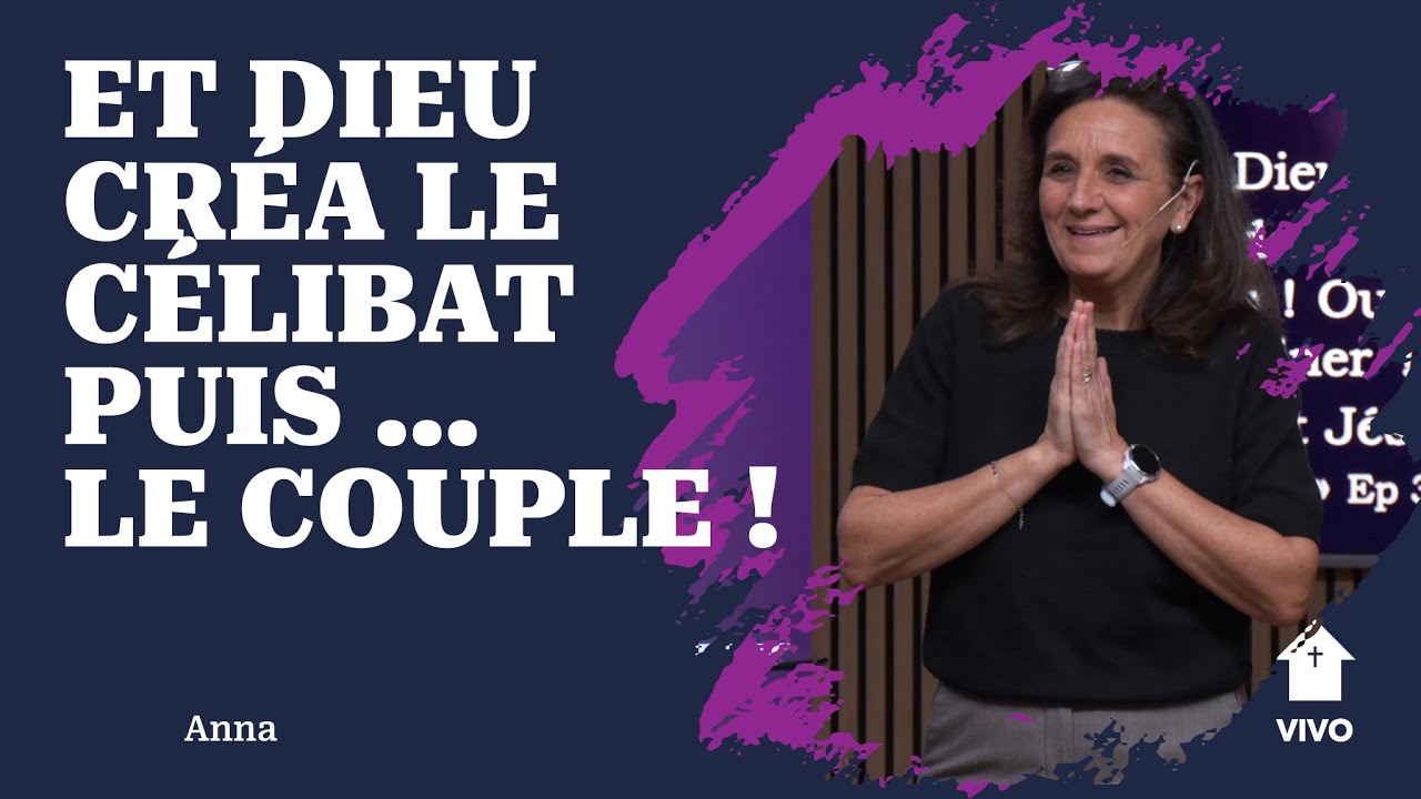Et Dieu créa le célibat puis … le couple ! | avec Anna