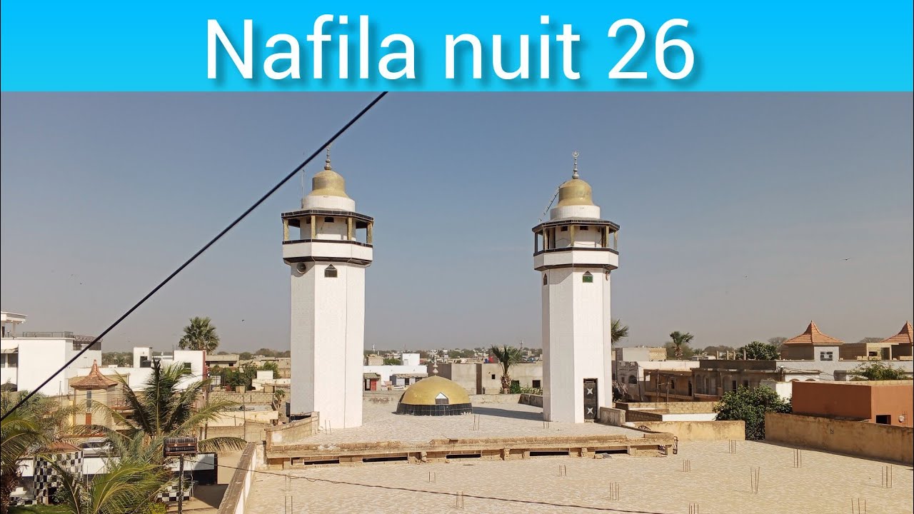 NAFILA NUIT 26   AK SERIGNE ASSANE KANE NASROU 