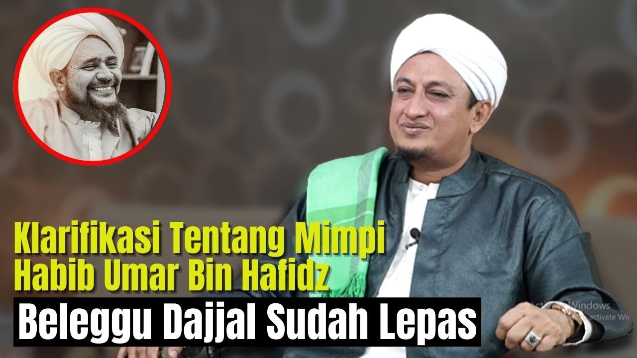Klarifikasi Mimpi Habib Umar Tentang Belenggu Dajjal Lepas - Habib Hasan Bin Ismail Al Muhdor
