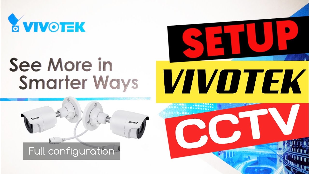 Setup CCTV Vivotek & Configuration Tutorial