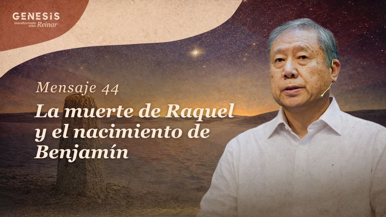 [ ESPAÑOL ] Mensaje 44 - La muerte de Raquel y el nacimiento de Benjamín | Pedro Dong